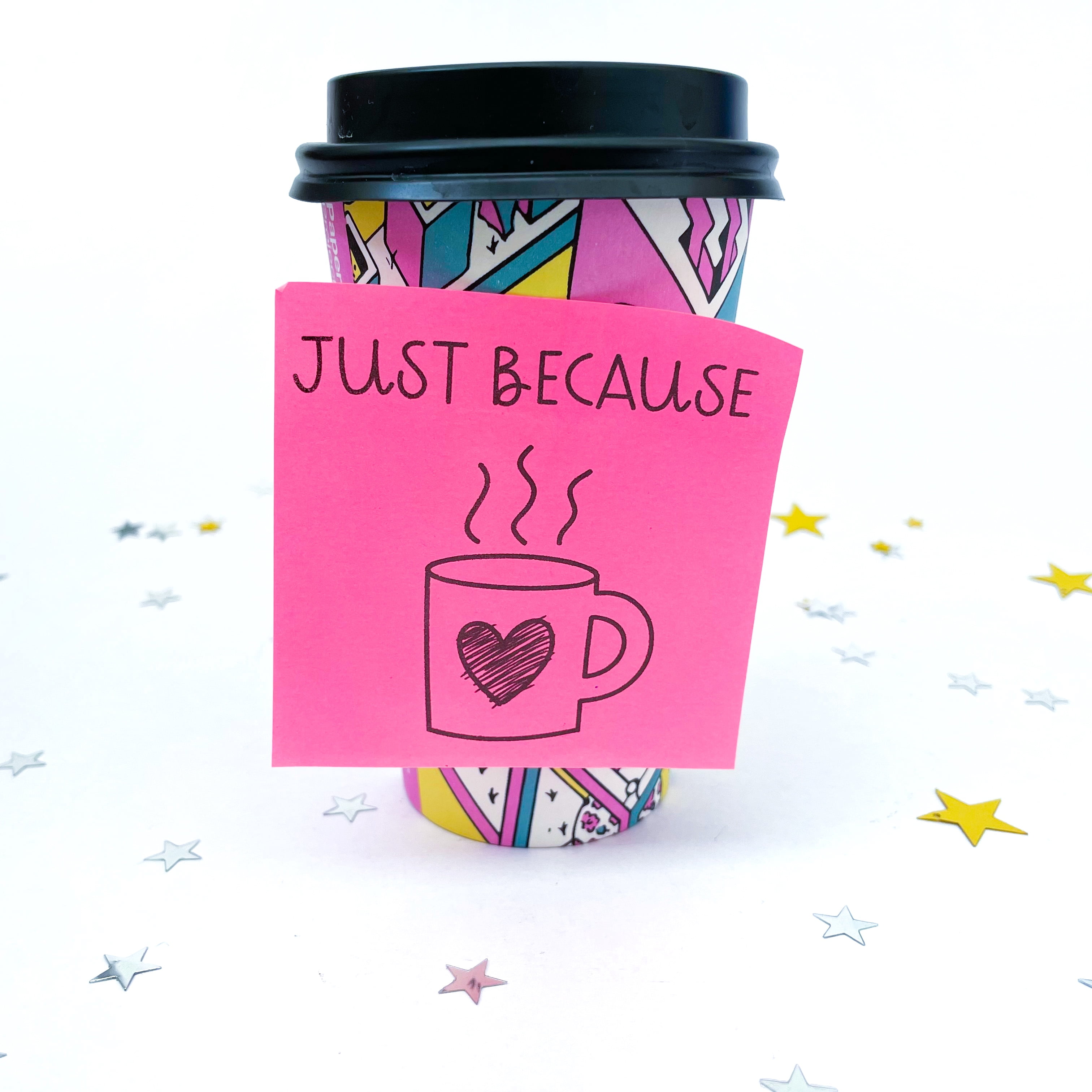 Coffee cup with 'just becuase' pot it note